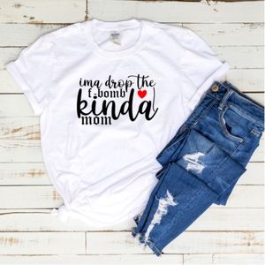 "Ima Drop The F-Bomb Kinda Mom" Handmade T-Shirt; Sizes S, M, L, XL
